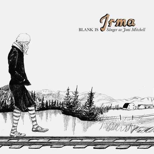 Blank is - Sånger av Joni Mitchell Irma