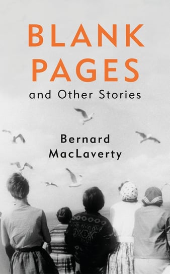 Blank Pages and Other Stories MacLaverty Bernard