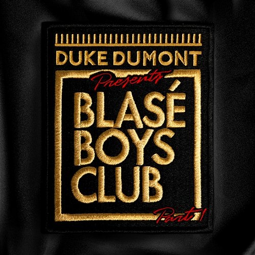 Blasé Boys Club Duke Dumont