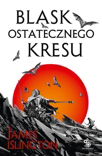 Blask ostatecznego kresu. Trylogia Licaniusa. Tom 3 Islington James