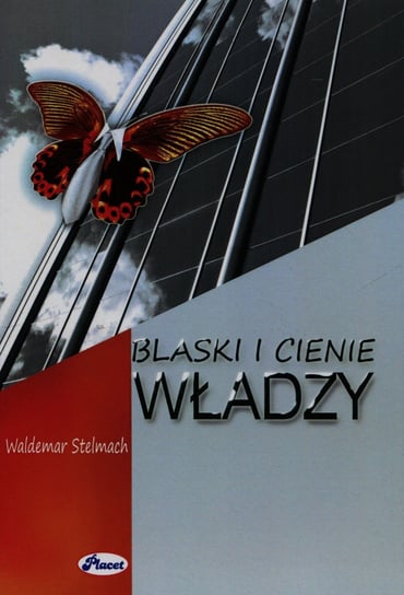 Blaski i cienie władzy Stelmach Waldemar