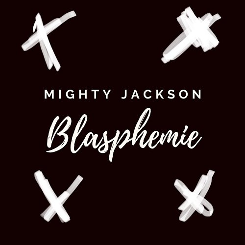 Blasphemie (Reprise) Mighty Jackson