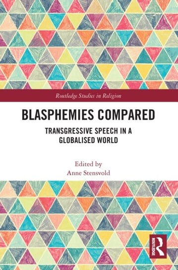 Blasphemies Compared. Transgressive Speech in a Globalised World Opracowanie zbiorowe