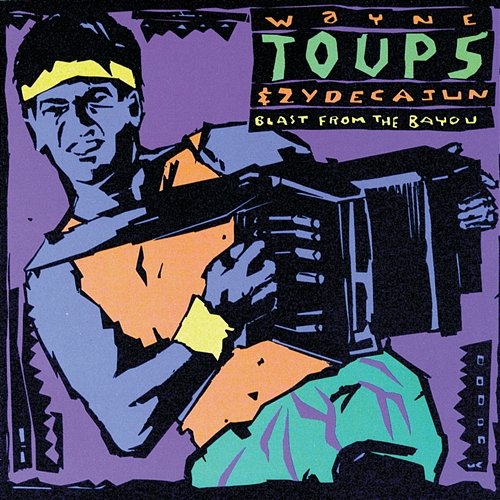 Blast From The Bayou Zydecajun, Wayne Toups