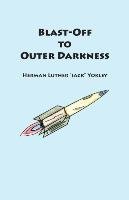 Blast-Off to Outer Darkness Yokley Herman Luther Jack