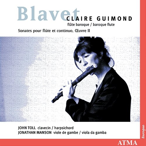 Blavet: 6 Flute Sonatas, Op. 2 Claire Guimond, Jonathan Manson, John Toll