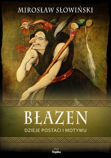 Błazen. Dzieje postaci i motywu Słowiński Mirosław