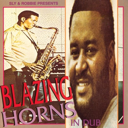 Blazing Horns In Dub Sly & Robbie and Dean Fraser and Tommy McCook and The Skatalites