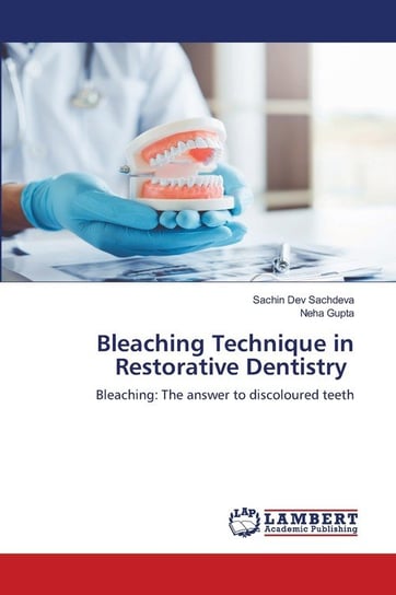 Bleaching Technique in Restorative Dentistry Sachdeva Sachin Dev