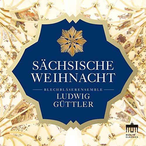 Blechbleserensemble Ludwig Guttler-Sechsische Weihnacht Various Artists