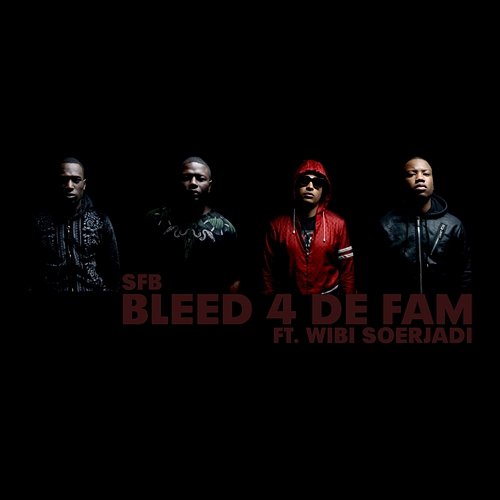 Bleed 4 De Fam SFB feat. Wibi Soerjadi