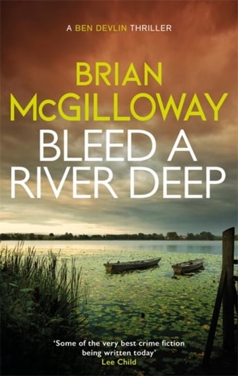 Bleed a River Deep: Buried secrets are unearthed in this gripping crime novel McGilloway Brian