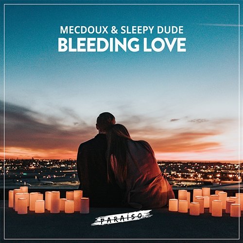 Bleeding Love sleepy dude & Mecdoux
