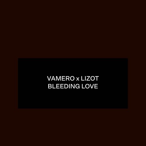 Bleeding Love Vamero, LIZOT