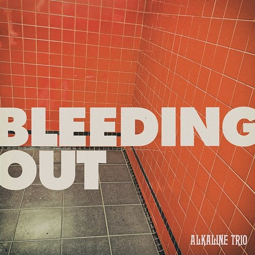 Bleeding out Alkaline Trio
