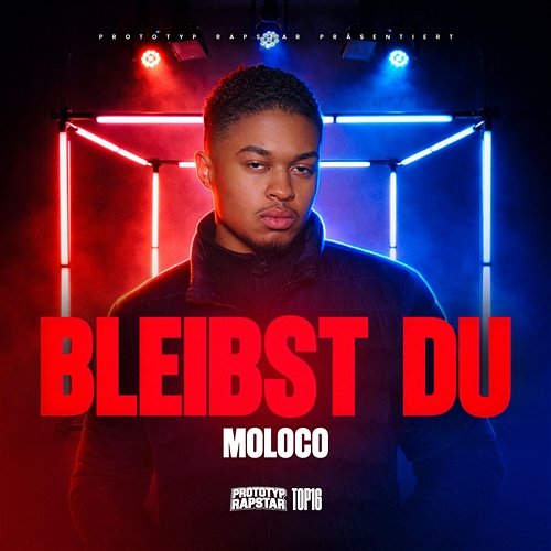 BLEIBST DU PROTOTYP RAPSTAR, Moloco