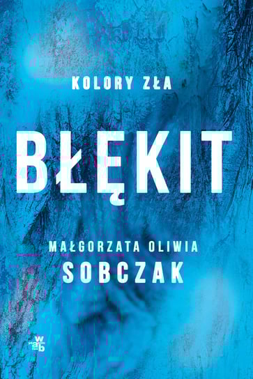 Błękit. Kolory zła. Tom 5 Sobczak Małgorzata Oliwia