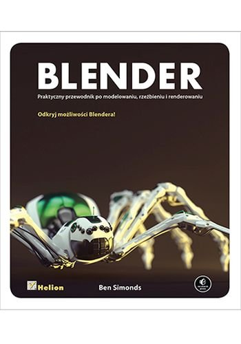 Blender. Praktyczny przewodnik po modelowaniu, rzeźbieniu i renderowaniu Ben Simonds