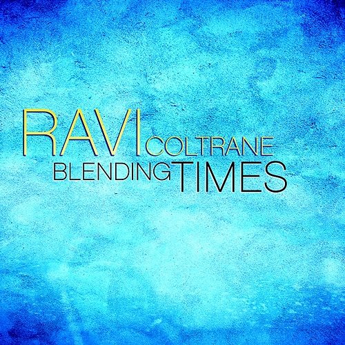Blending Times Ravi Coltrane