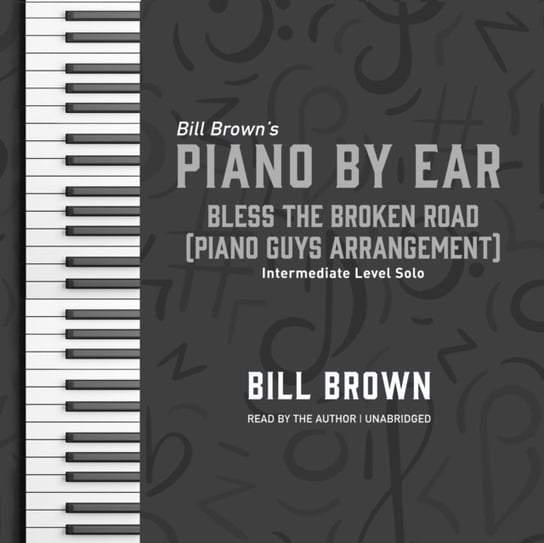 Bless the Broken Road (Piano Guys Arrangement) Brown Bill