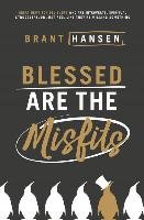 Blessed Are the Misfits Hansen Brant