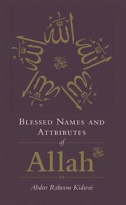 Blessed Names and Attributes of Allah Kidwai Abdur Raheem