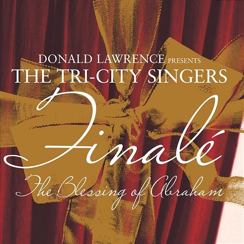 Blessing Of Abraham Donald Lawrence & The Tri-City Singers