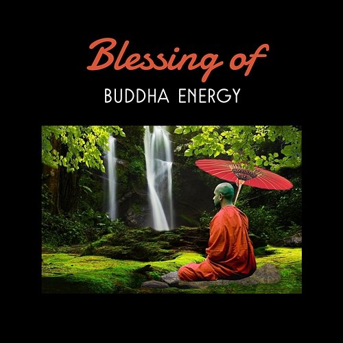 Blessing of Buddha Energy – Zen Music for Meditation, Healing Mantras, Joyful Path, Liquid Reflective Mind, Hypnosis for Stress Reduction Buddhism Academy