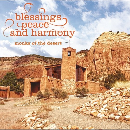 Blessings, Peace and Harmony Monks of the Desert