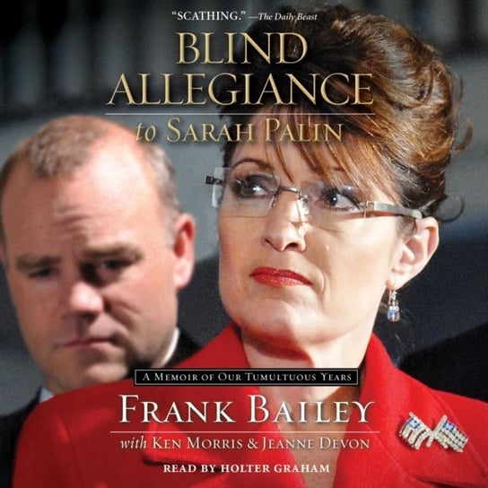 Blind Allegiance to Sarah Palin Bailey Frank, Devon Jeanne, Morris Ken