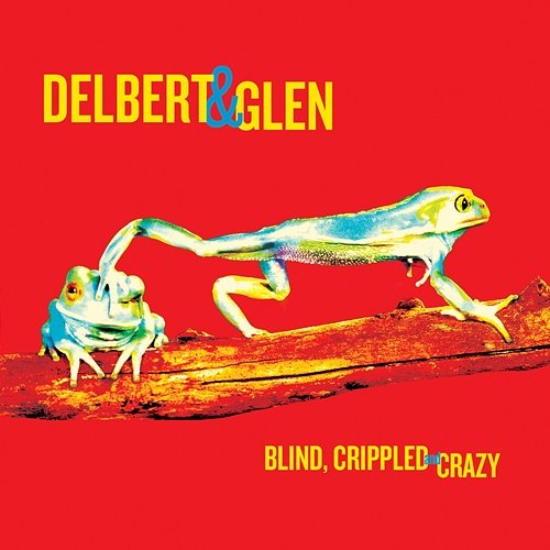 Blind, Crippled and Crazy Delbert McClinton, Glen Clark