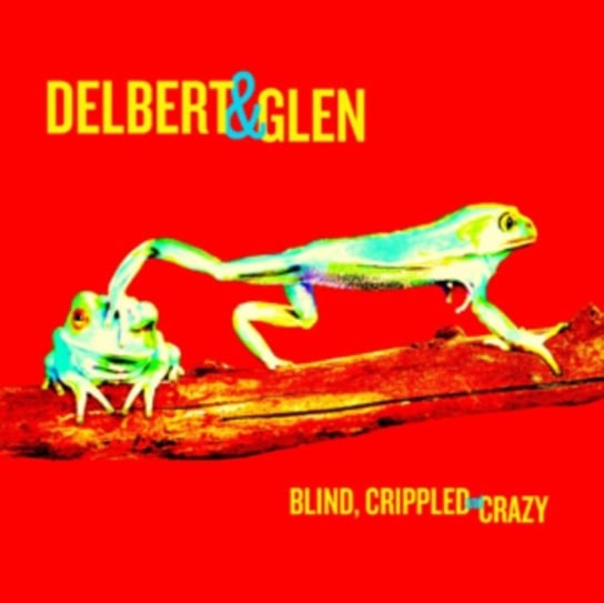 Blind, Crippled & Crazy McClinton Delbert, Glen Clark