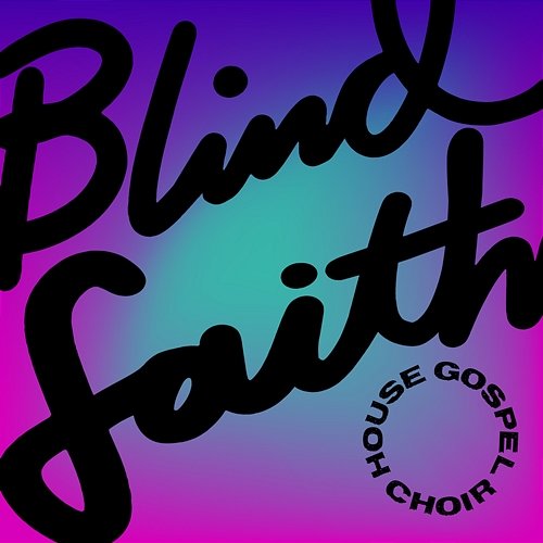 Blind Faith House Gospel Choir