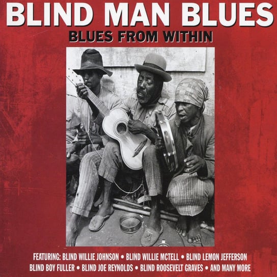 Blind Man Blues Ray Charles, Blind Boy Fuller, Blind Willie McTell, Johnson Blind Willie, Jefferson Blind Lemon, Sleepy John Estes