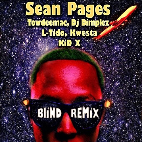 Blind Remix Sean Pages feat. DJ Dimplez, L-Tido, Towdeemac, Kid X & Kwesta