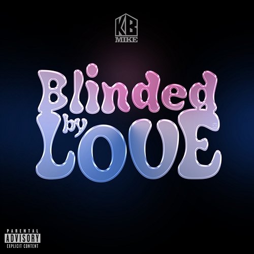 Blinded By Love KB Mike