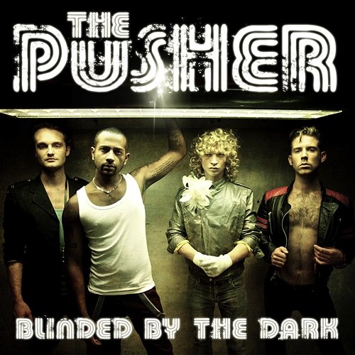Blinded By The Dark The Pusher