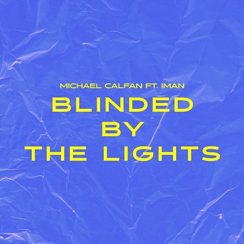 Blinded By The Lights Michael Calfan feat. IMAN
