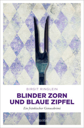 Blinder Zorn und Blaue Zipfel Emons Verlag