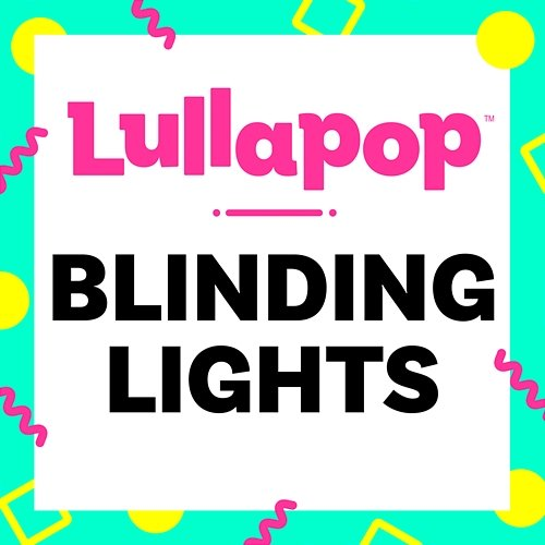 Blinding Lights Lullapop