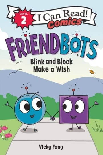 Blink and Block Make a Wish. Friendbots Vicky Fang