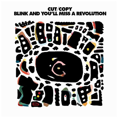 Blink And You'll Miss A Revolution Cut Copy