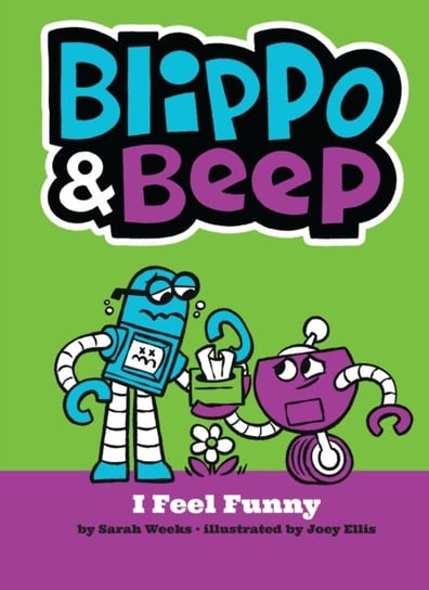 Blippo and Beep: I Feel Funny Sarah Weeks