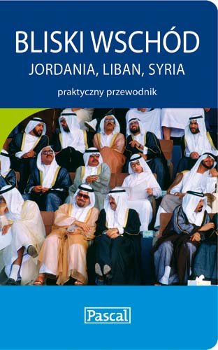 Bliski Wschód Jordania, Liban, Syria Bzowski Krzysztof, Dobrzańska-Bzowska Magdalena