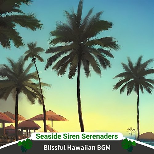 Blissful Hawaiian Bgm Seaside Siren Serenaders