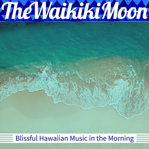 Blissful Hawaiian Music in the Morning The Waikiki Moon