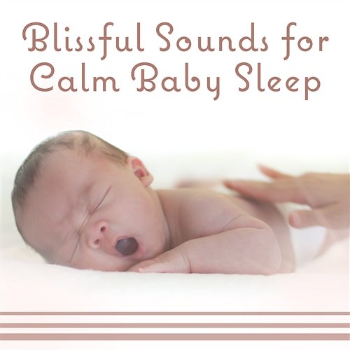 Blissful Sounds for Calm Baby Sleep: Nature Serenade for Dreams, Infant Liquid Sleep Aid, Soothing Indigo Lullabies, Smart Soft Nursery, Peace of Mind Various Artists