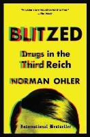 Blitzed: Drugs in the Third Reich Ohler Norman