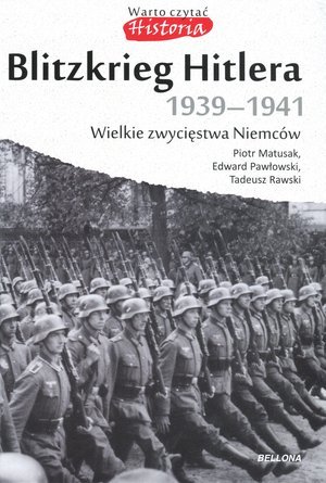 Blitzkrieg Hitlera 1939-1941. Wielkie zwycięstwa Niemców Matusak Piotr, Rawski Tadeusz, Pawłowski Edward