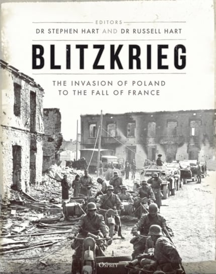 Blitzkrieg: The Invasion of Poland to the Fall of France Opracowanie zbiorowe